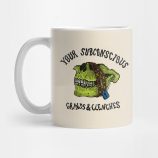 Your Subconscious Grinds and Clenches Mug